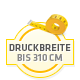 einteilige Druckbreite bis zu 310 cm